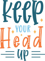 Keep your head up