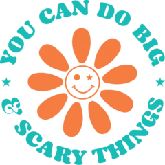 You can do big & scary things
