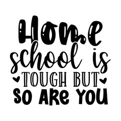 Homeschool is Tough but so Are You