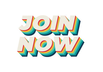 Join now. Text effect in 3D style with good colors