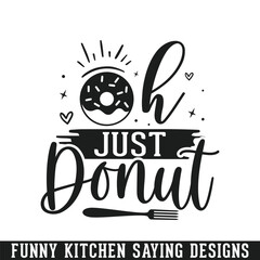Just Donut funny kitchen sayings design