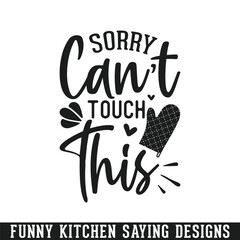 Sorry can't touch funny kitchen sayings design