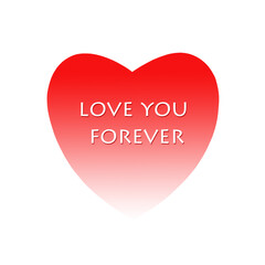 Love you forever red heart romantic symbol of passion, romance on white. Design for logo, valentines day, wedding day, anniversary card. Gradient abstract with text. 