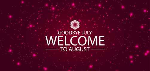 Farewell July Hello August Embracing A New Month