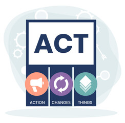 ACT - Action Changes Things acronym, business concept background