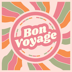 Bon voyage vector lettering 70s style. Isolated vector illustration. Handwritten modern calligraphy. Inscription for postcards, posters, prints, greeting cards. Have a nice trip paper banner.