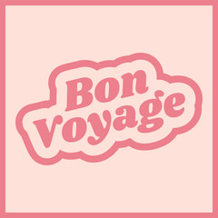 Bon voyage vector lettering 70s style. Isolated vector illustration. Handwritten modern calligraphy. Inscription for postcards, posters, prints, greeting cards. Have a nice trip paper banner.