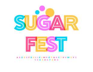 Vector funny flyer Sugar Fest. Creative Colorful Font. Creative Unique BrightAlphabet Letters and Numbers set.