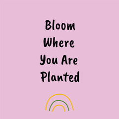 Bloom Where You Are Planted Cute Post Card