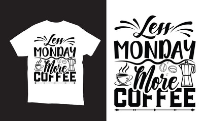 less monday more coffee t-shirt design. 