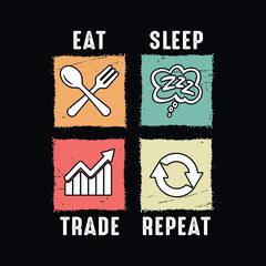 Eat sleep trade repeat - vector t shirt design
