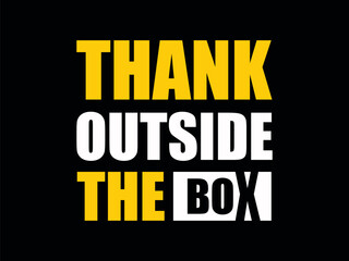 Think outside the box modern and stylish motivational quotes typography slogan