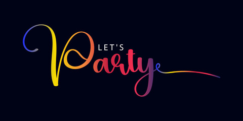 LET'S PARTY! bright vector typography banner with colorful