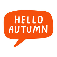 Hello autumn. Orange speech bubble. Vector hand drawn illustration on white background.