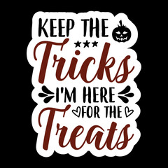 Keep The Tricks I'm Here For The Treats