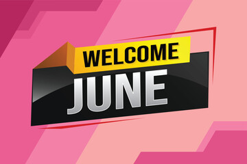 welcome June word text concept icon logo sign symbol vector note 3d style for use landing page, template, social media, web, mobile app, poster, banner, flyer, background, gift card, coupon

