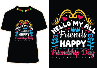 Hello My All Friends Happy Friendship Day Happy Friendship Day T-Shirt Design
