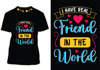 I Have Real Friend In The World Happy Friendship Day T-Shirt Design