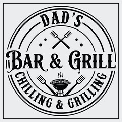 Dad's Bar and Grill Chilling Grilling Funny T-shirt Design,bbq svg