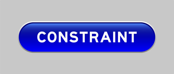 Blue color capsule shape button with word constraint on gray background