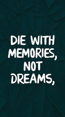 Fototapeta premium Die with Memories, not Dreams (T-shirt Design Motivational Quote, Illustration ,Typography)