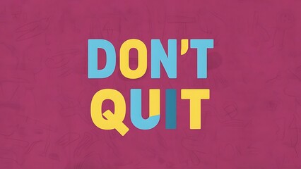 Fototapeta premium don't quit colorful background (T-shirt Design Motivational Quote, Illustration ,Typography)