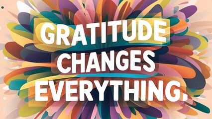gratitude changes everything colorful background (T-shirt Design Motivational Quote, Illustration ,Typography)