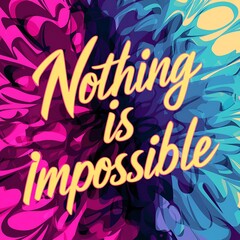 Obraz premium nothing is impossible colorful background (T-shirt Design Motivational Quote, Illustration ,Typography)