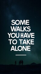 Some Walks you Have to take Alone (T-shirt Design Motivational Quote, Illustration ,Typography)