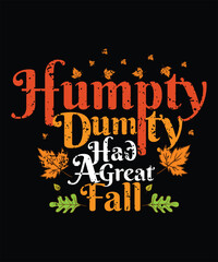 Humpty Had A Great Fall autumn typography t shirt design, autumn vector, autumn leaves