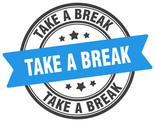 TAKE A BREAK