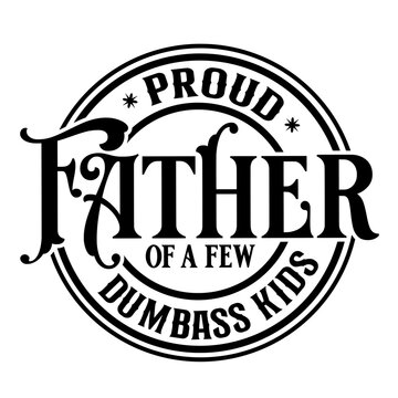 Proud Father 0f A Few Dumbass Kids SVG | Fathers Day Svg | Best Dad Ever Svg | Fathers Day Gift | Gift For Dad | Funny Dad