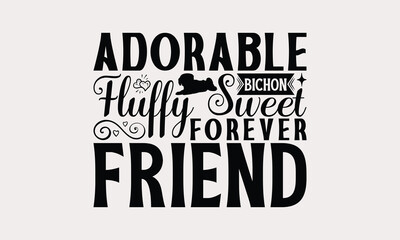 Fototapeta premium Adorable Bichon Fluffy Sweet Forever Friend - Bichon Frisé Dog T - Shirt Design, Isolated On White Background, Illustration For Prints And Bags, Posters, Cards, Calligraphy Graphic Design. EPS 10