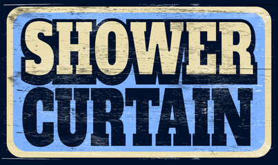 Aged and worn shower curtain sign on wood