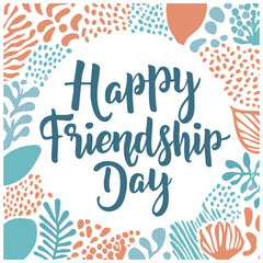 Happy friendship card. White background with colorful flowers frame.