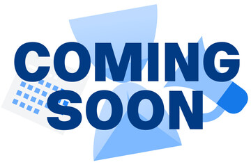 Coming Soon text with a hourglass, megaphone and calendar