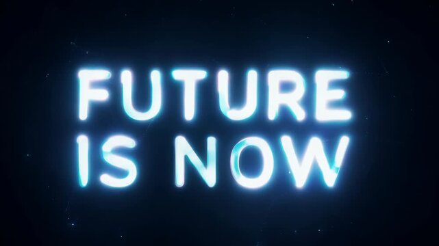 Future is now neon text glowing and flickering, futuristic concept animation