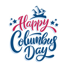Happy Columbus Day. Hand lettering. Creative graphic design for United States Columbus Day greetings and invitations. Vector illustration.
