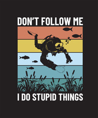 Don't follow me i do stupid things scuba logo vector tshirt