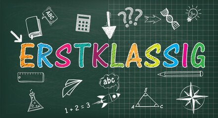 Schultafel mit dem Wort Erstklassig