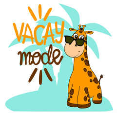 Vacay mode - Summer slogan with cartoon giraffe in island. Good for T shirt print, poster, card, travel set and gifts design.
