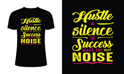 Hustle in Silence Let Success Make the Noise Typography t-shirt design