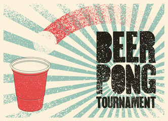 Beer Pong tournament typographical vintage grunge style poster design. Retro vector illustration.