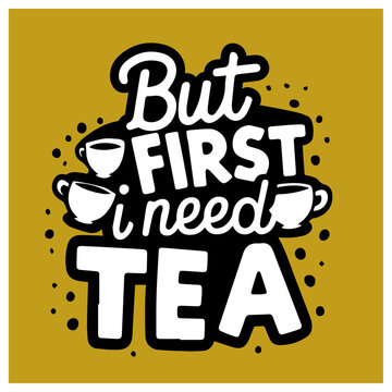 but first i need tea design t-shirt Typography quotes streetwear graphic tee design templates	