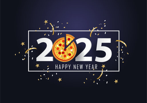 happy new year 2025. 2025 with pizza
