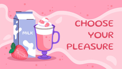 Milk shake cocktail. Choose your pleasure poster. Banner with milk dessert with strawberry. Dairy product. Fresh delicacy and beverage. Flat vector illustration isolated on pink background