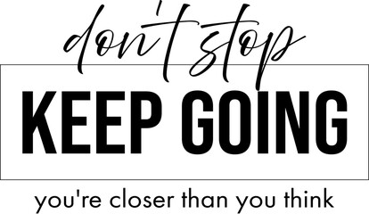 Don't Stop Keep Going