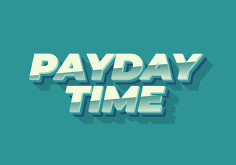 Payday time. Text effect in 3D style suitable for promotional media