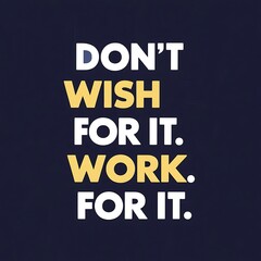 Obraz premium Don't wish for it Work for it colorful background and text (T-shirt Design Motivational Quote, Illustration ,Typography)