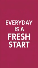 Fototapeta premium Everyday is a Fresh Start colorful background and text (T-shirt Design Motivational Quote, Illustration ,Typography)